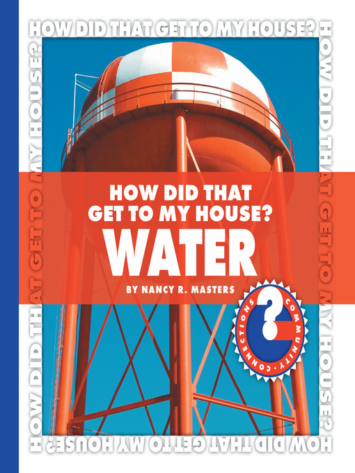 Title details for How Did That Get to My House? Water by Nancy Robinson Masters - Available